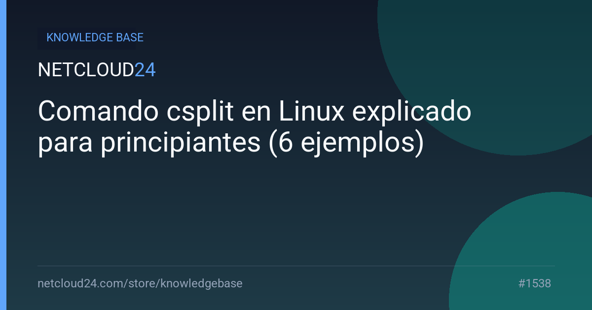 Comando csplit en Linux explicado para principiantes (6 ejemplos)