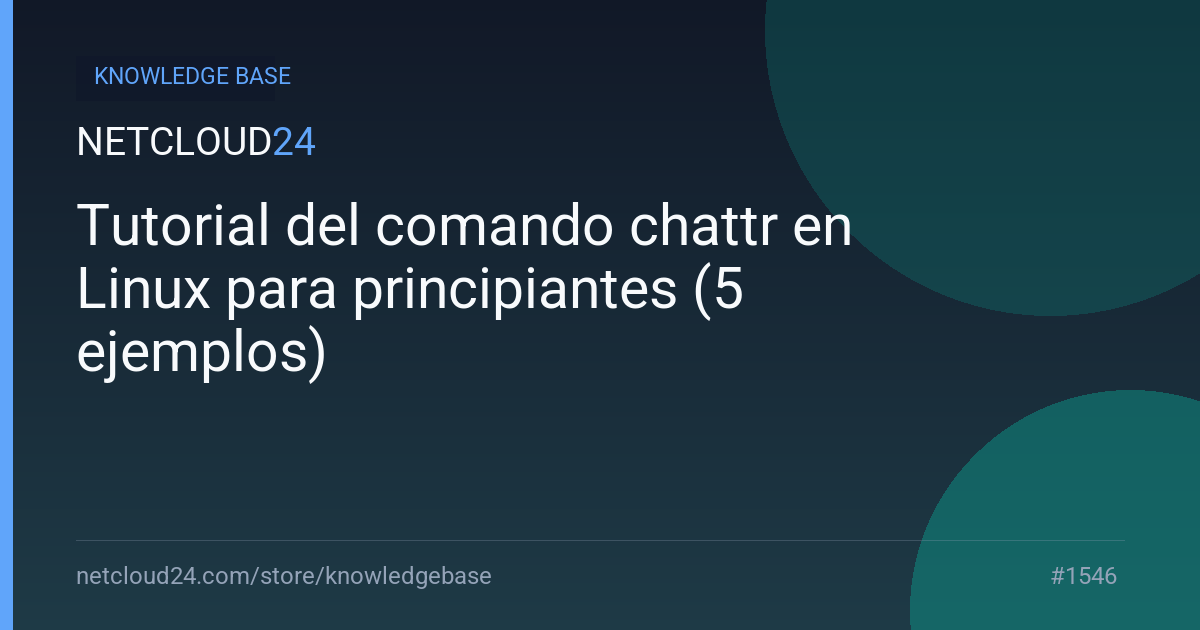 Tutorial del comando chattr en Linux para principiantes (5 ejemplos)