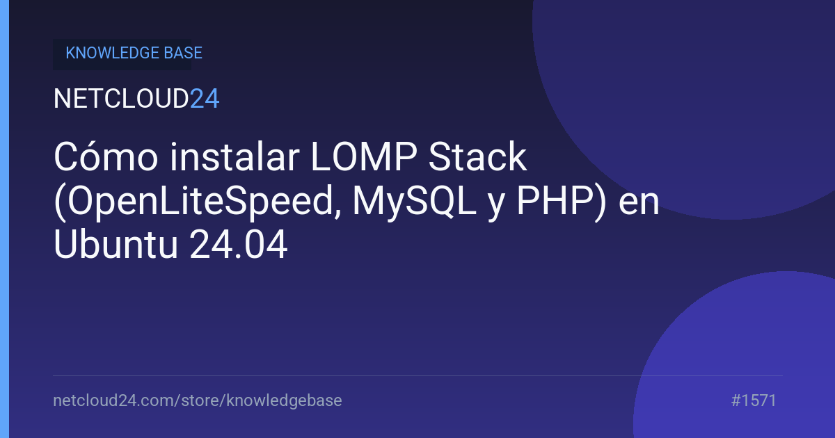 Cómo instalar LOMP Stack (OpenLiteSpeed, MySQL y PHP) en Ubuntu 24.04