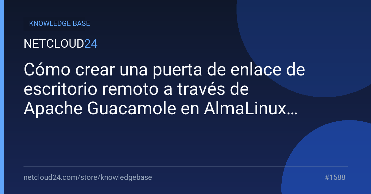  Cómo crear una puerta de enlace de escritorio remoto a través de Apache Guacamole en AlmaLinux 9