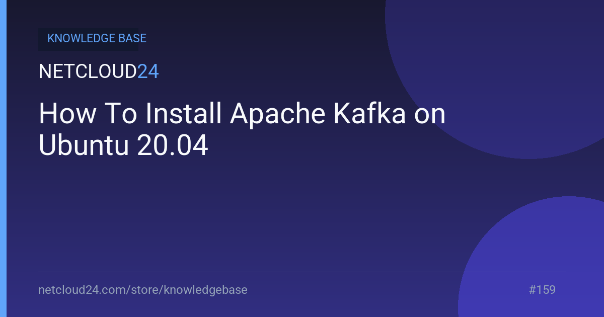 How To Install Apache Kafka on Ubuntu 20.04
