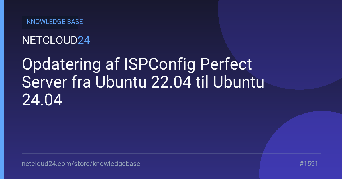 Opdatering af ISPConfig Perfect Server fra Ubuntu 22.04 til Ubuntu 24.04