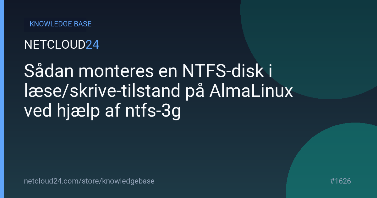 Sådan monteres en NTFS-disk i læse/skrive-tilstand på AlmaLinux ved hjælp af ntfs-3g