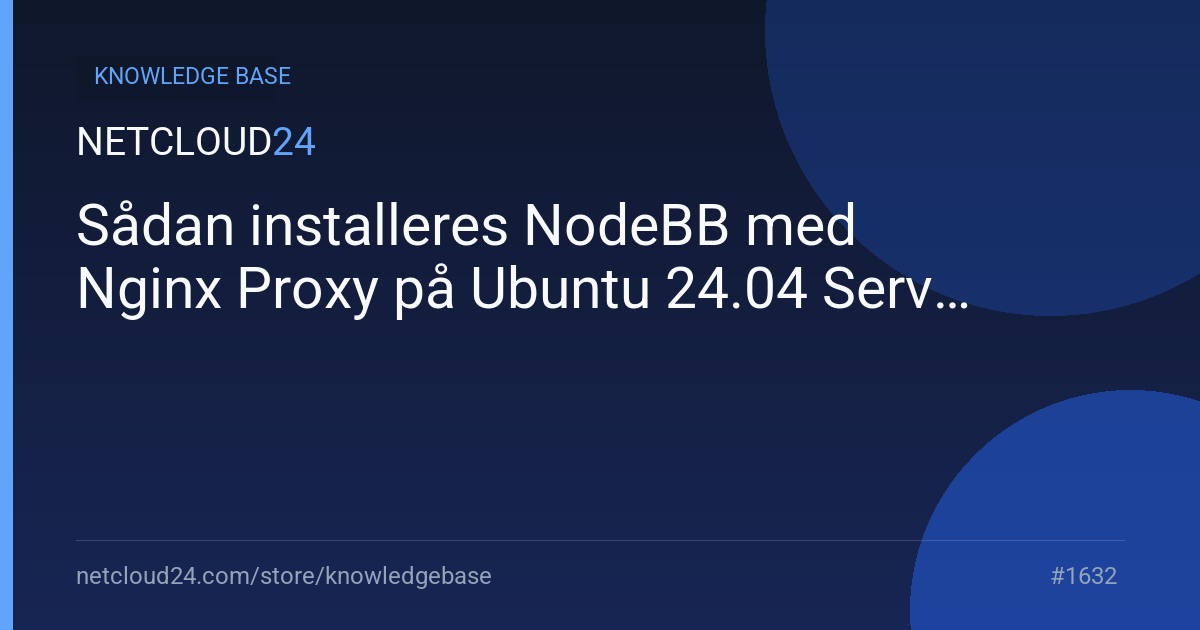 Sådan installeres NodeBB med Nginx Proxy på Ubuntu 24.04 Server