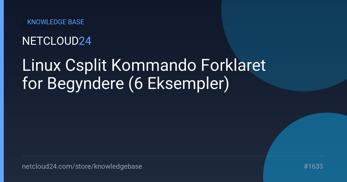Linux Csplit Kommando Forklaret for Begyndere (6 Eksempler)