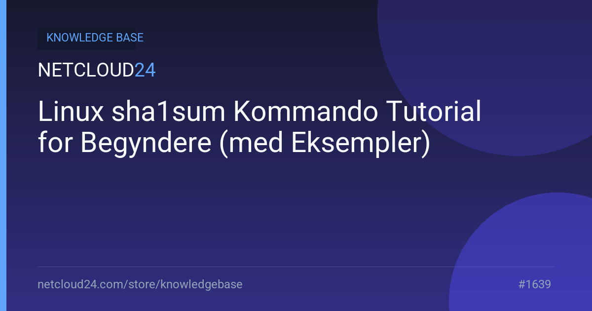 Linux sha1sum Kommando Tutorial for Begyndere (med Eksempler)