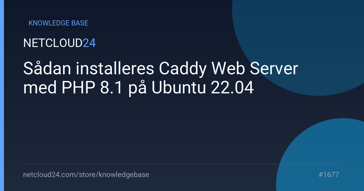 Sådan installeres Caddy Web Server med PHP 8.1 på Ubuntu 22.04