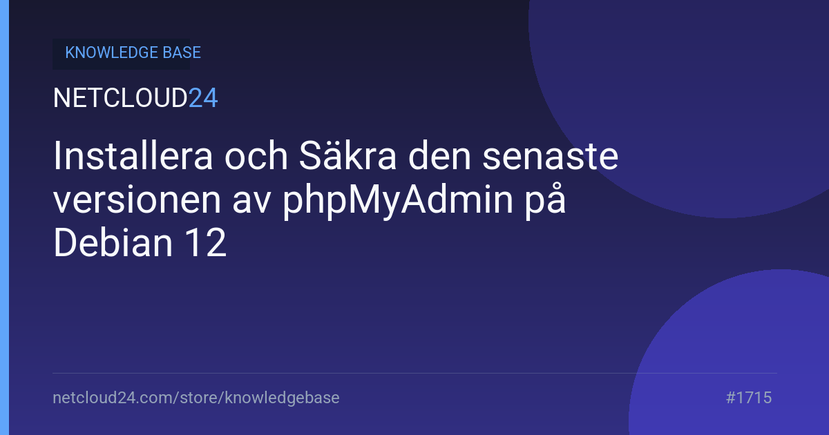 Installera och Säkra den senaste versionen av phpMyAdmin på Debian 12