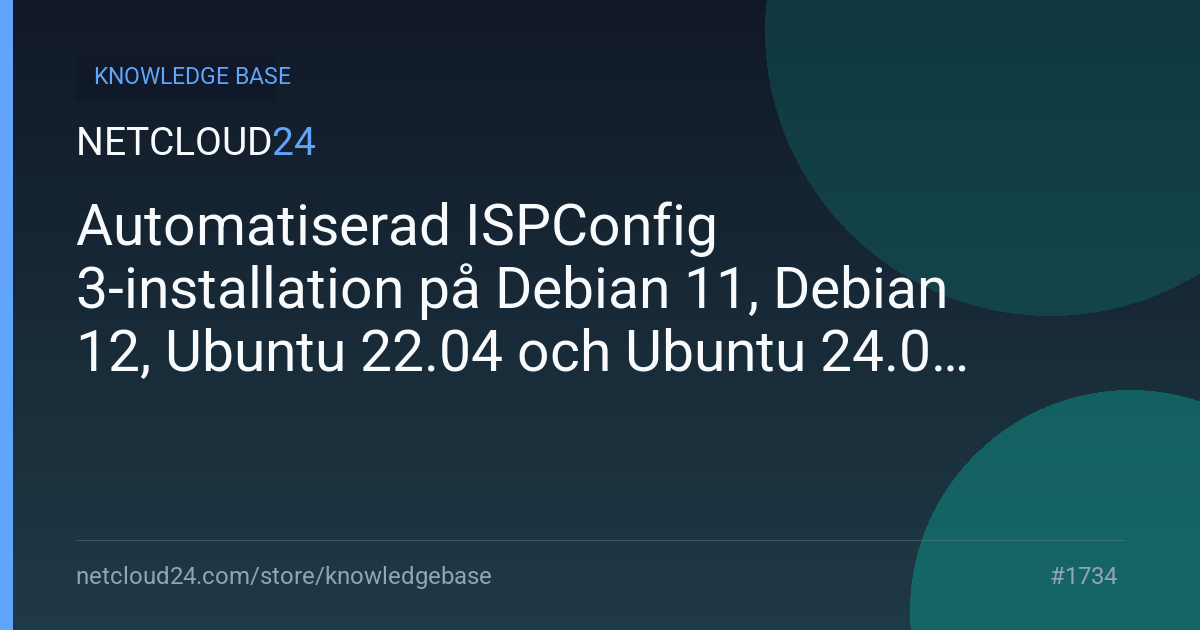 Automatiserad ISPConfig 3-installation på Debian 11, Debian 12, Ubuntu 22.04 och Ubuntu 24.04