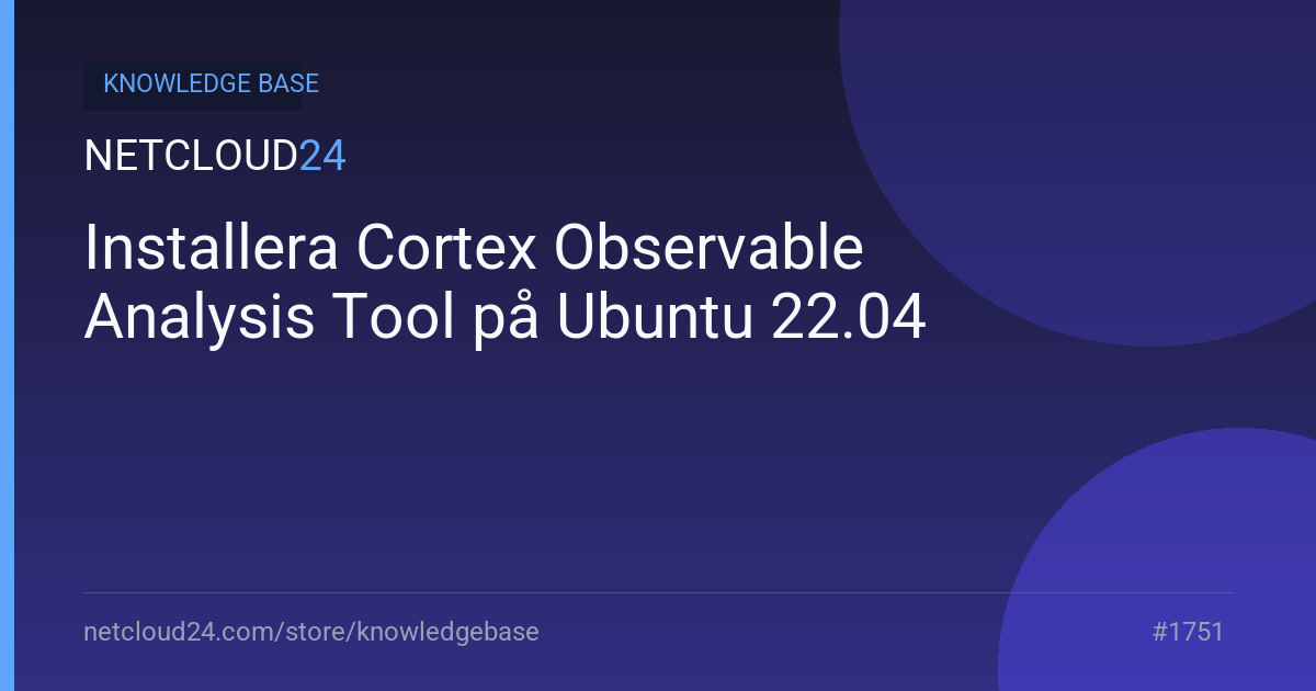Installera Cortex Observable Analysis Tool på Ubuntu 22.04