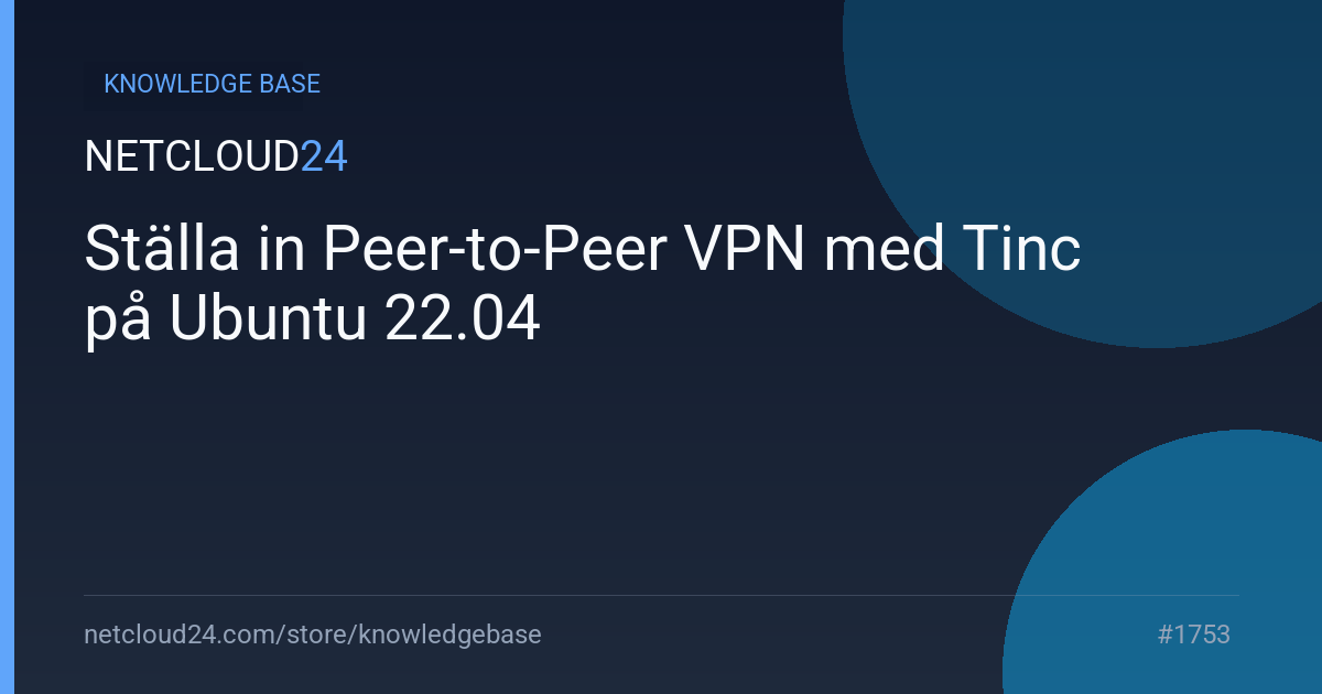 Ställa in Peer-to-Peer VPN med Tinc på Ubuntu 22.04