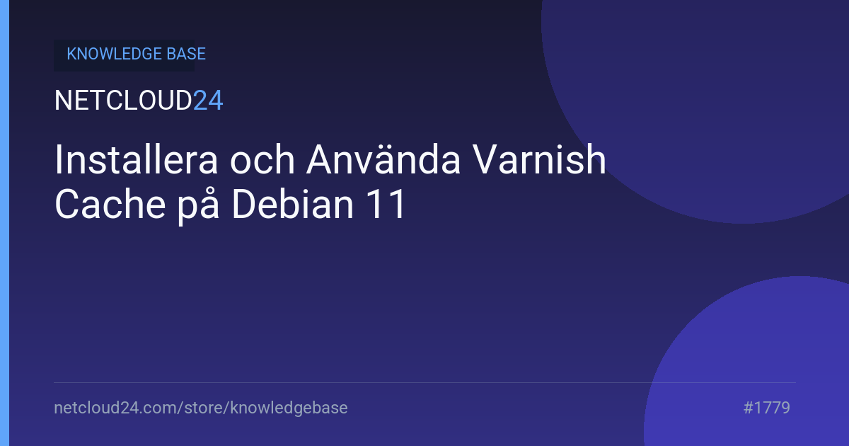 Installera och Använda Varnish Cache på Debian 11