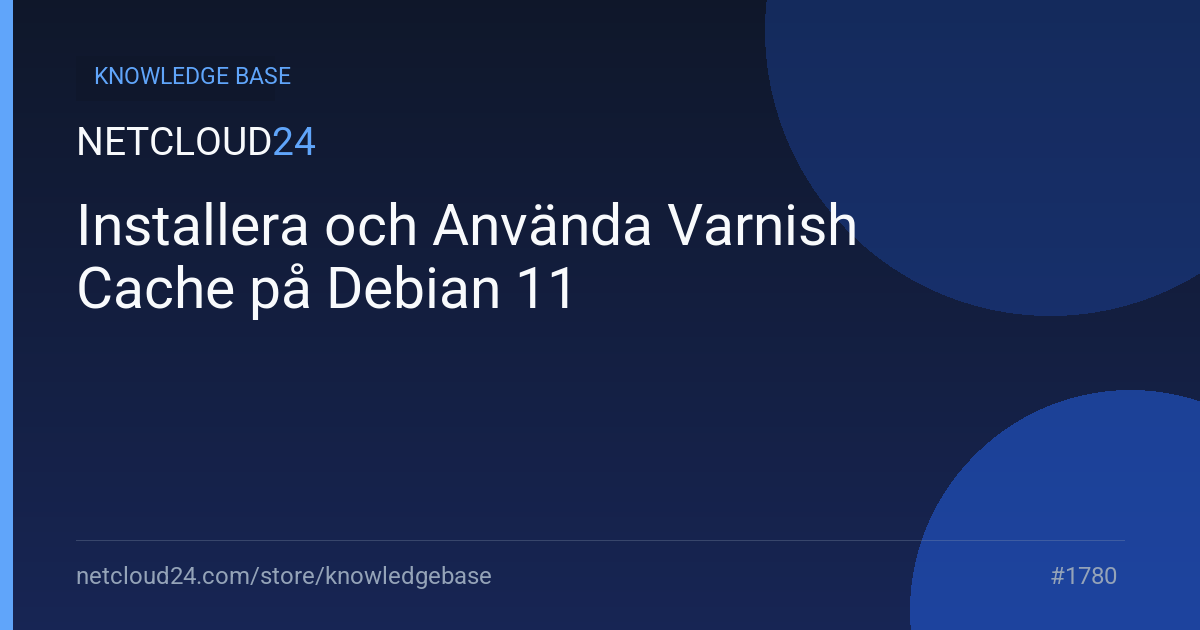Installera och Använda Varnish Cache på Debian 11