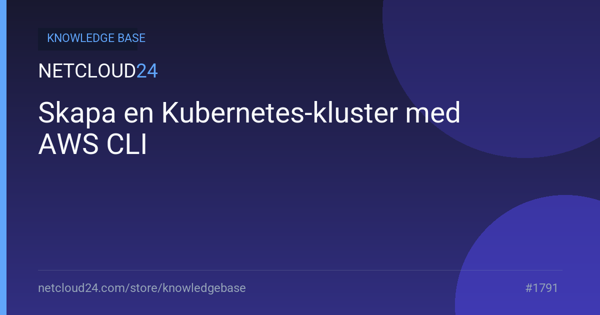 Skapa en Kubernetes-kluster med AWS CLI