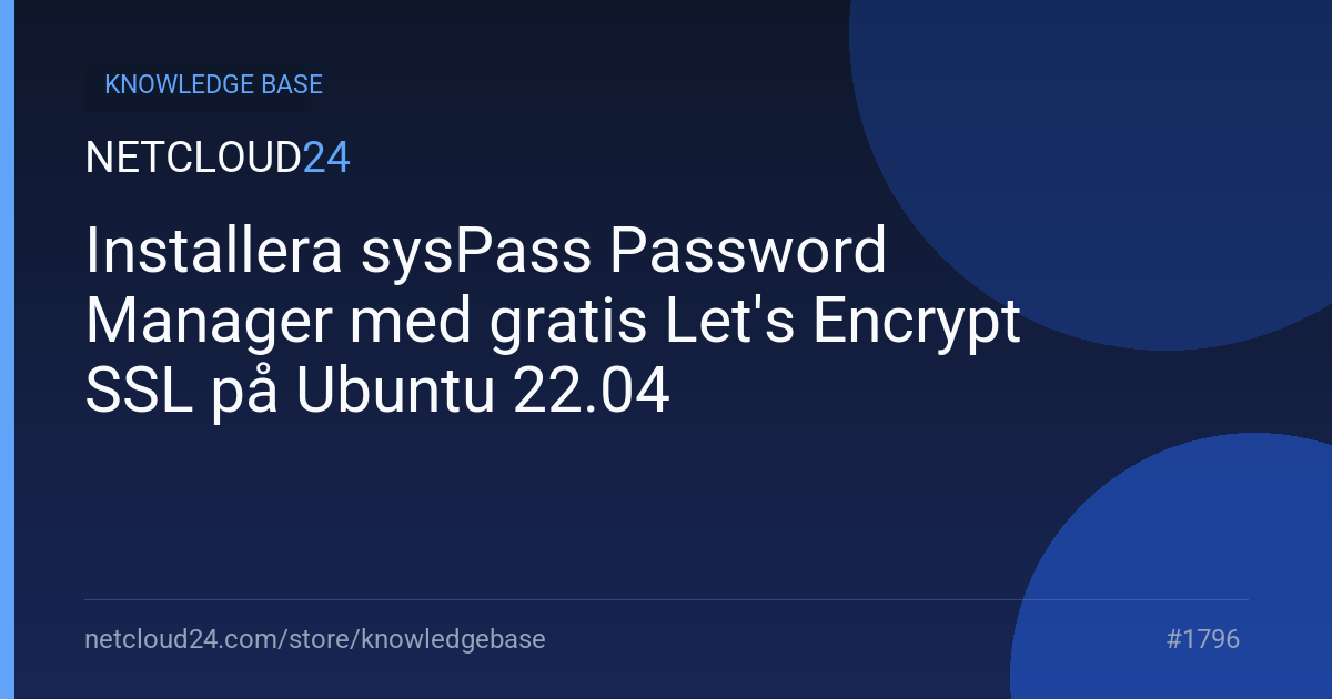 Installera sysPass Password Manager med gratis Let's Encrypt SSL på Ubuntu 22.04