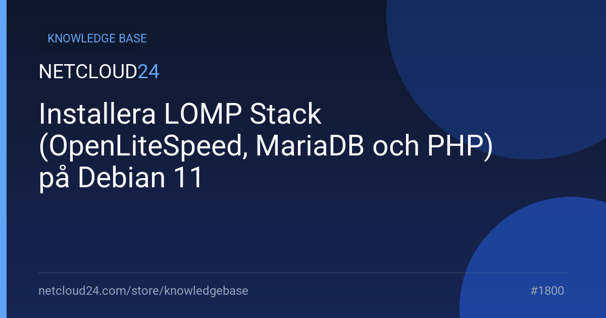 Installera LOMP Stack (OpenLiteSpeed, MariaDB och PHP) på Debian 11