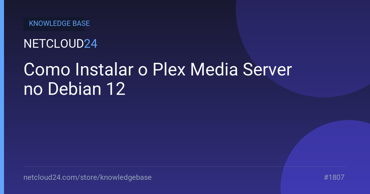 Como Instalar o Plex Media Server no Debian 12