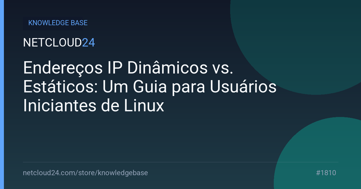 Endereços IP Dinâmicos vs. Estáticos: Um Guia para Usuários Iniciantes de Linux