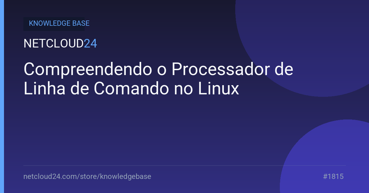 Compreendendo o Processador de Linha de Comando no Linux