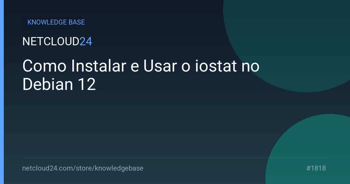 Como Instalar e Usar o iostat no Debian 12