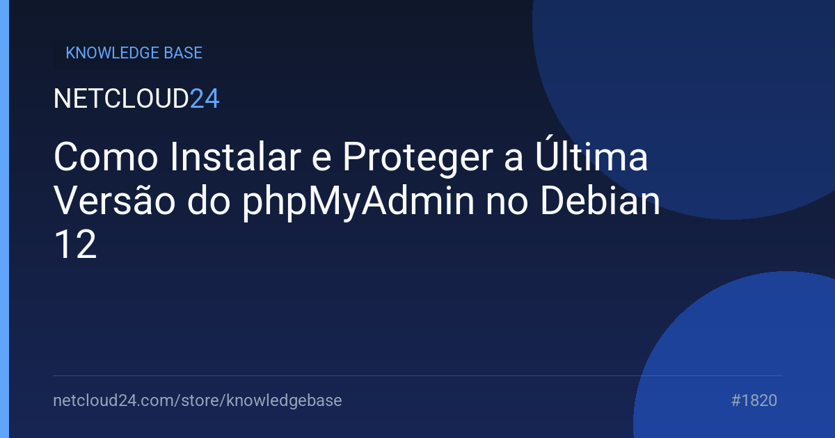 Como Instalar e Proteger a Última Versão do phpMyAdmin no Debian 12