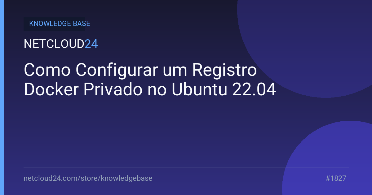 Como Configurar um Registro Docker Privado no Ubuntu 22.04