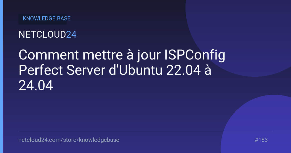 Comment mettre à jour ISPConfig Perfect Server d'Ubuntu 22.04 à 24.04