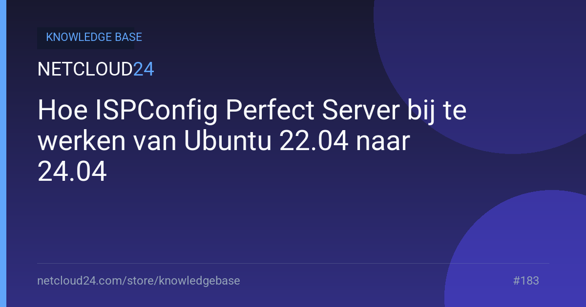 Hoe ISPConfig Perfect Server bij te werken van Ubuntu 22.04 naar 24.04