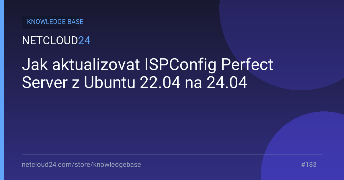 Jak aktualizovat ISPConfig Perfect Server z Ubuntu 22.04 na 24.04