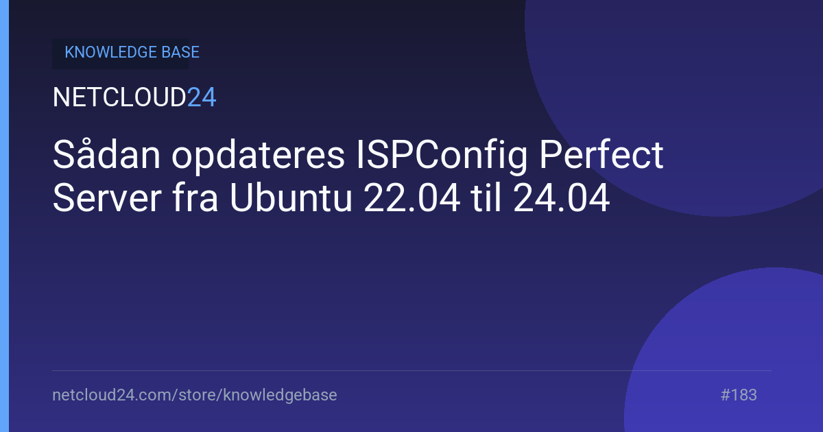 Sådan opdateres ISPConfig Perfect Server fra Ubuntu 22.04 til 24.04