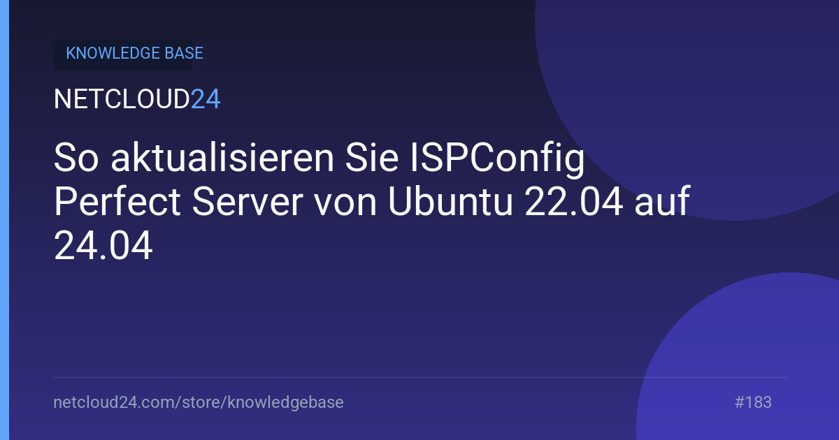 So aktualisieren Sie ISPConfig Perfect Server von Ubuntu 22.04 auf 24.04