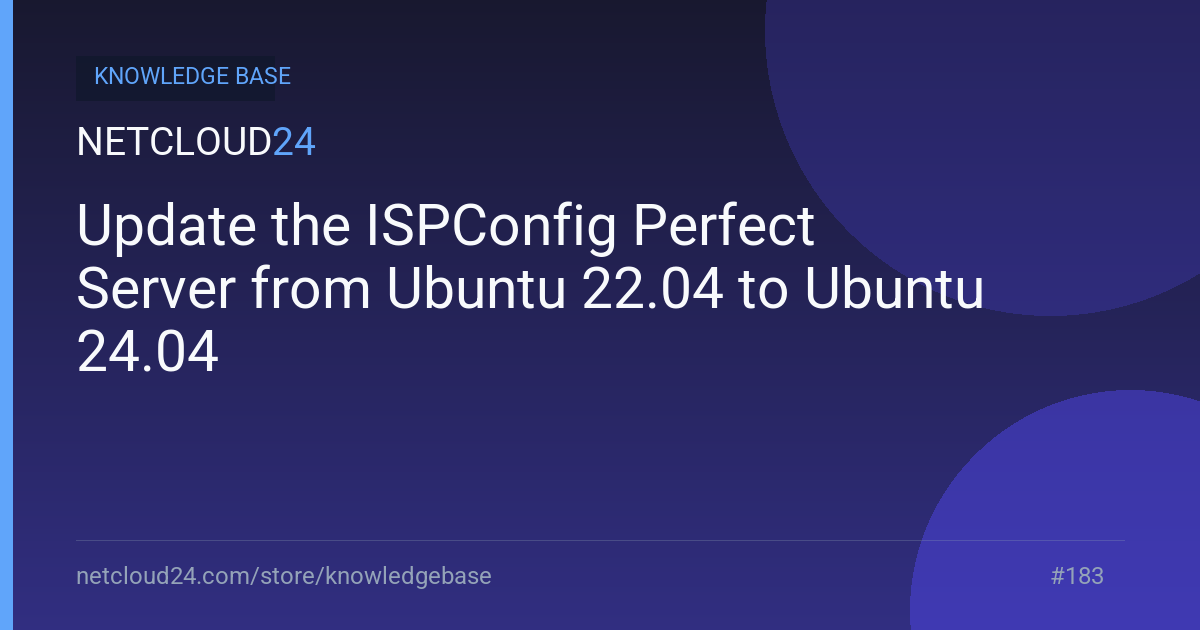 Update the ISPConfig Perfect Server from Ubuntu 22.04 to Ubuntu 24.04