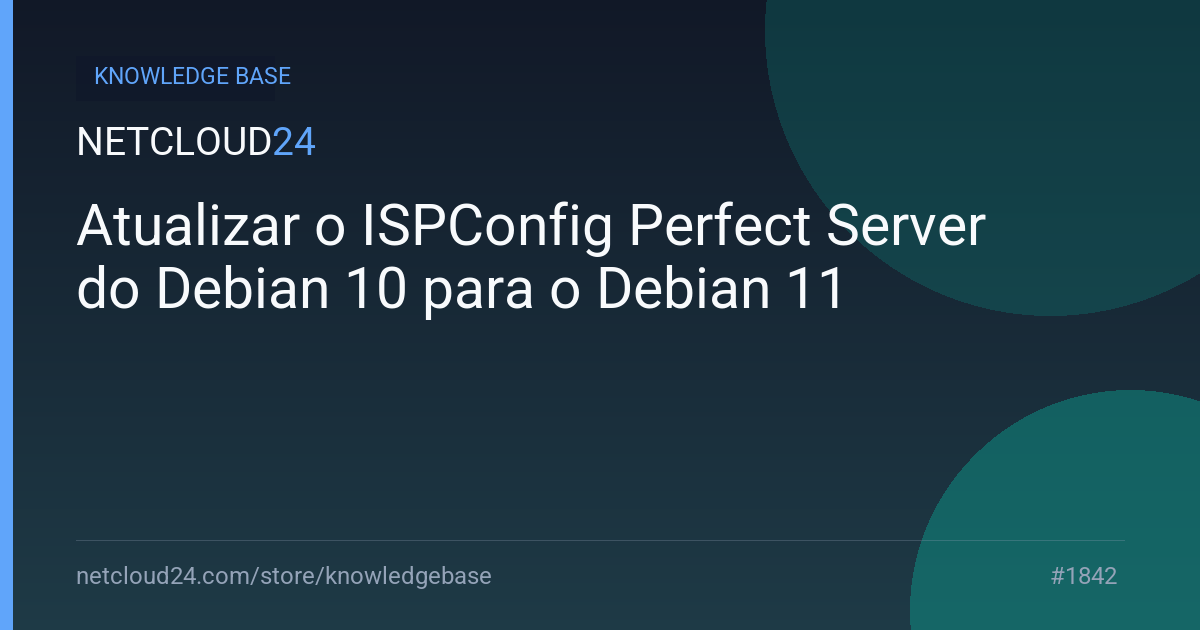 Atualizar o ISPConfig Perfect Server do Debian 10 para o Debian 11