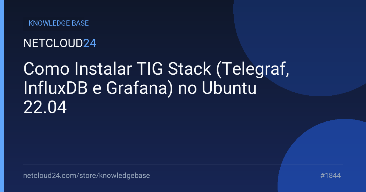Como Instalar TIG Stack (Telegraf, InfluxDB e Grafana) no Ubuntu 22.04