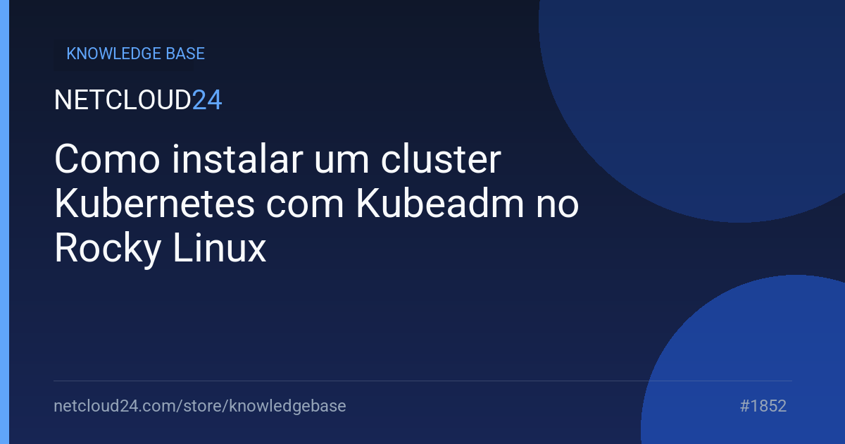 Como instalar um cluster Kubernetes com Kubeadm no Rocky Linux