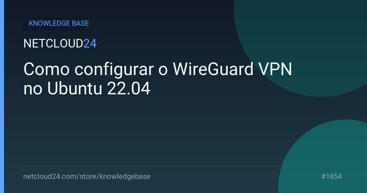 Como configurar o WireGuard VPN no Ubuntu 22.04