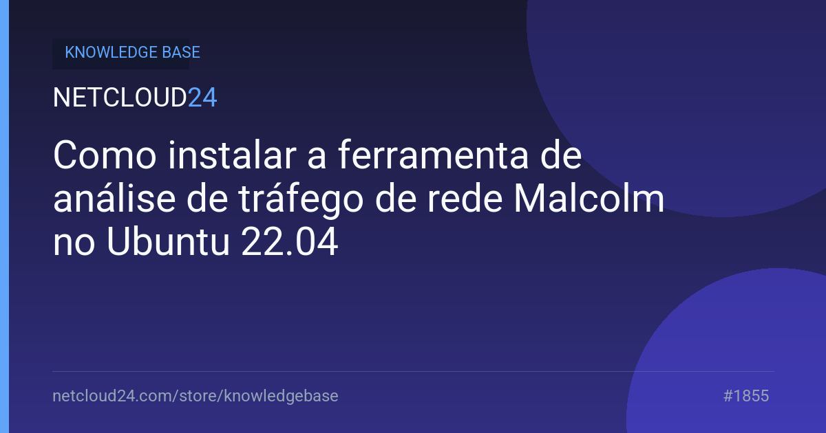 Como instalar a ferramenta de análise de tráfego de rede Malcolm no Ubuntu 22.04