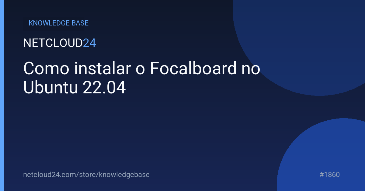 Como instalar o Focalboard no Ubuntu 22.04