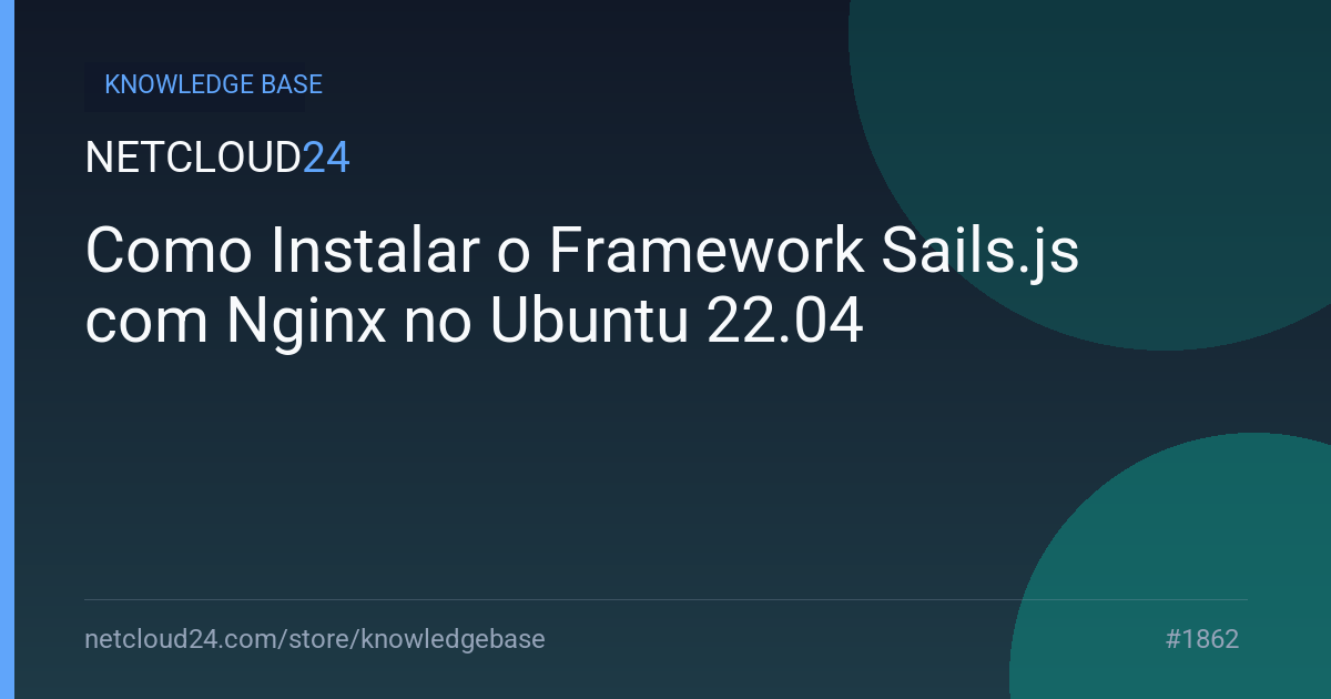Como Instalar o Framework Sails.js com Nginx no Ubuntu 22.04