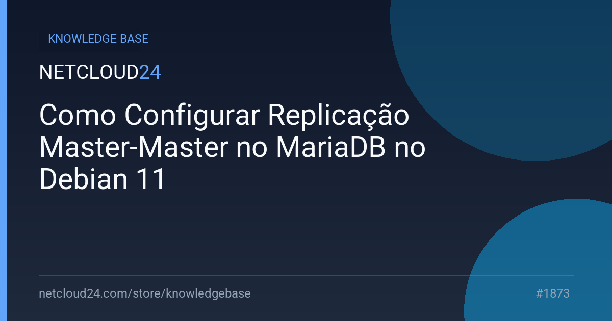 Como Configurar Replicação Master-Master no MariaDB no Debian 11