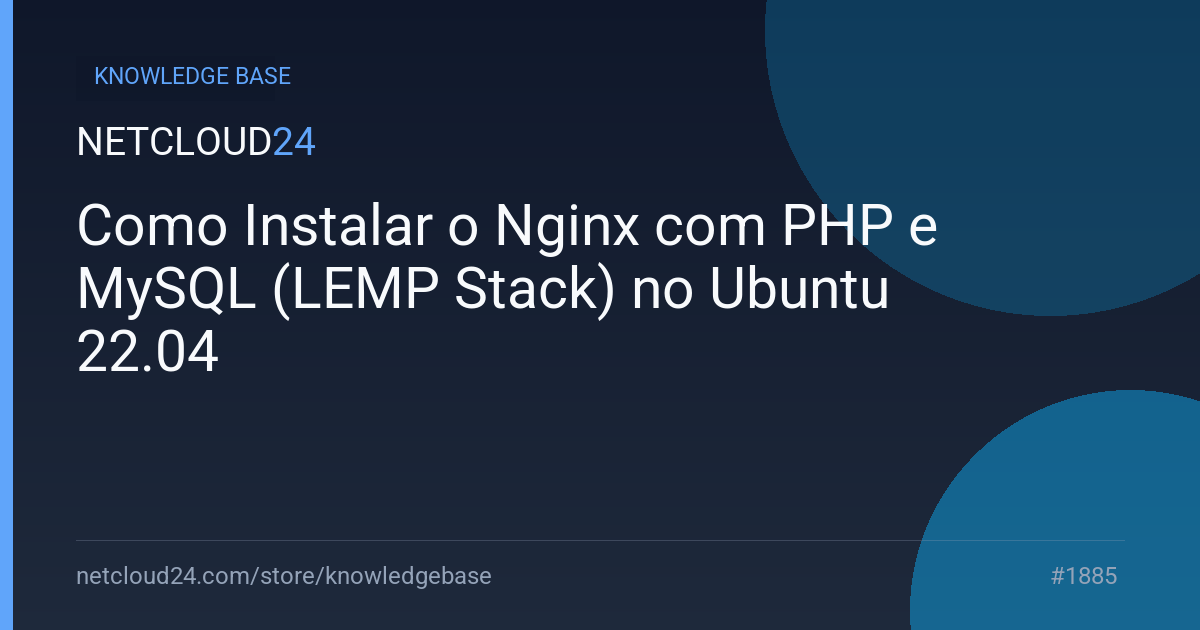 Como Instalar o Nginx com PHP e MySQL (LEMP Stack) no Ubuntu 22.04