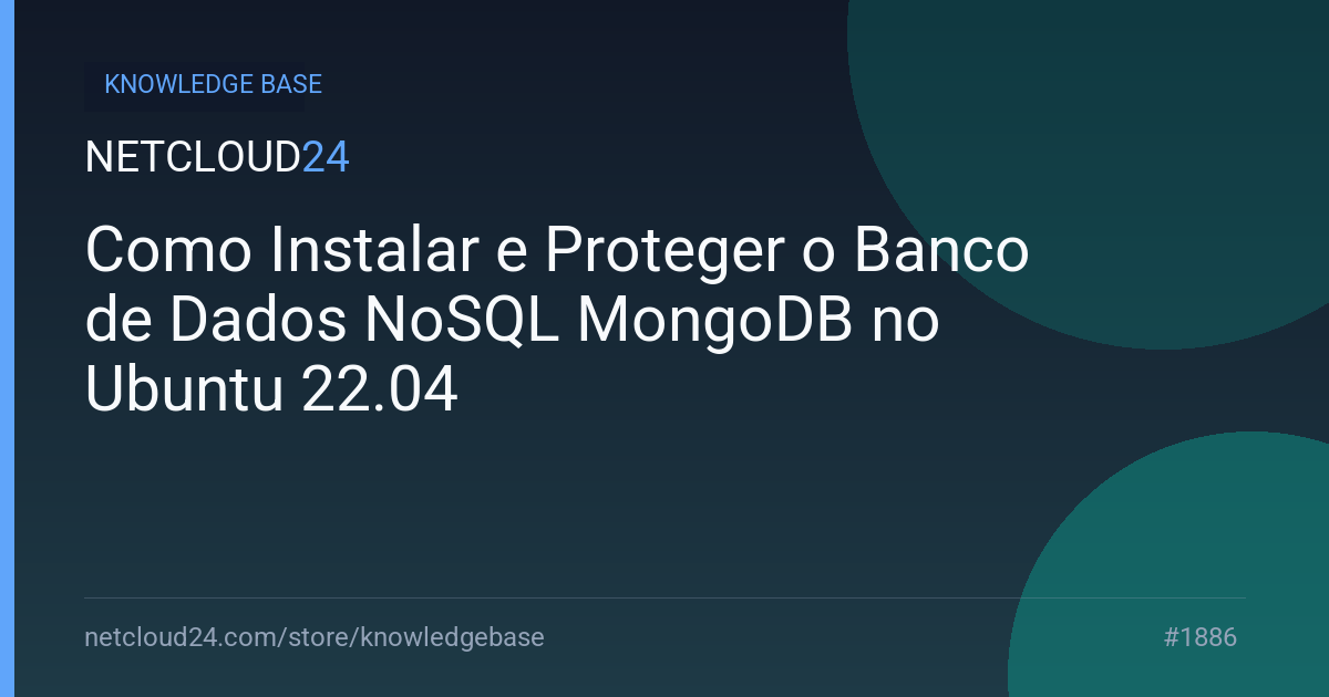 Como Instalar e Proteger o Banco de Dados NoSQL MongoDB no Ubuntu 22.04