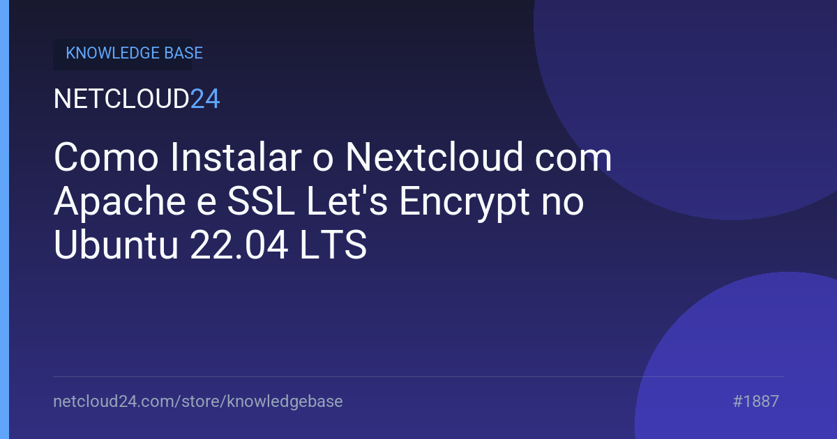 Como Instalar o Nextcloud com Apache e SSL Let's Encrypt no Ubuntu 22.04 LTS