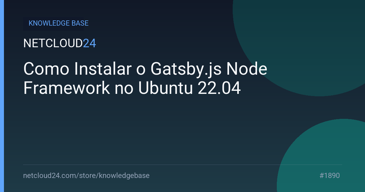Como Instalar o Gatsby.js Node Framework no Ubuntu 22.04