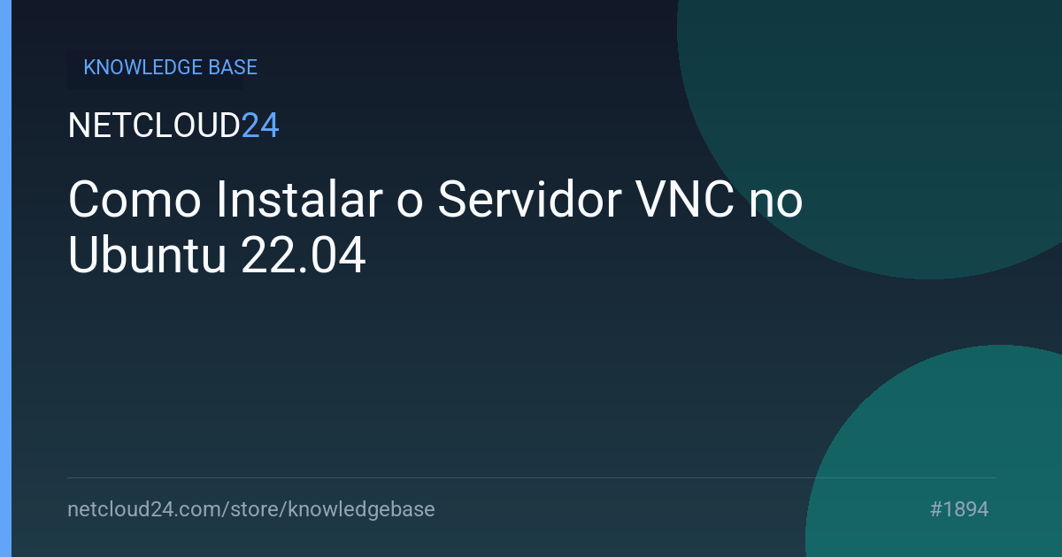 Como Instalar o Servidor VNC no Ubuntu 22.04