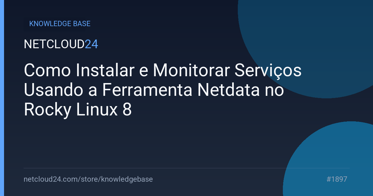 Como Instalar e Monitorar Serviços Usando a Ferramenta Netdata no Rocky Linux 8