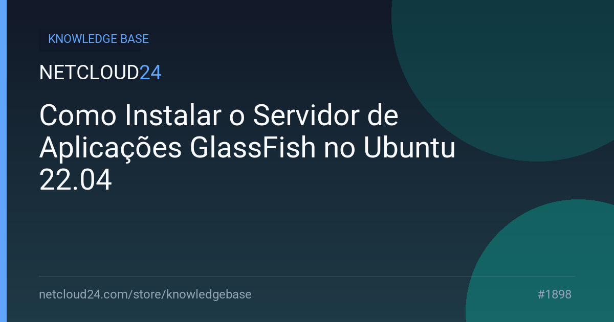 Como Instalar o Servidor de Aplicações GlassFish no Ubuntu 22.04