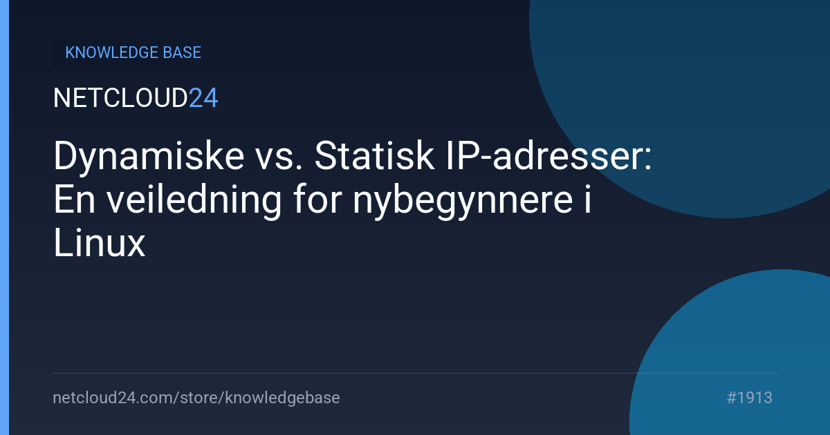 Dynamiske vs. Statisk IP-adresser: En veiledning for nybegynnere i Linux