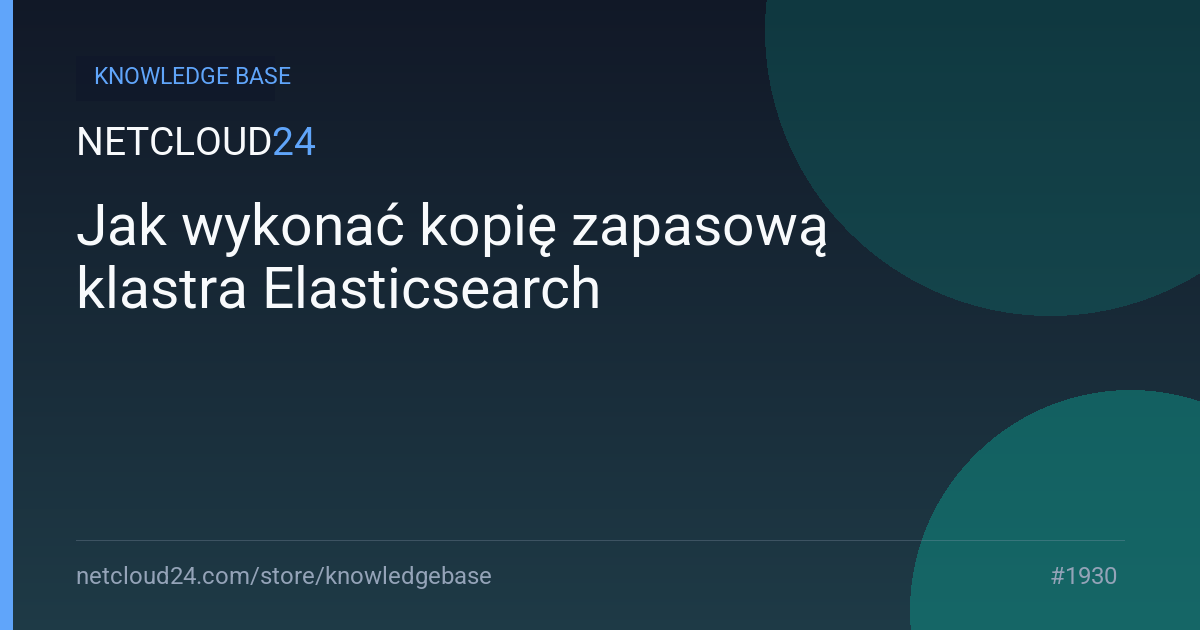 Jak wykonać kopię zapasową klastra Elasticsearch