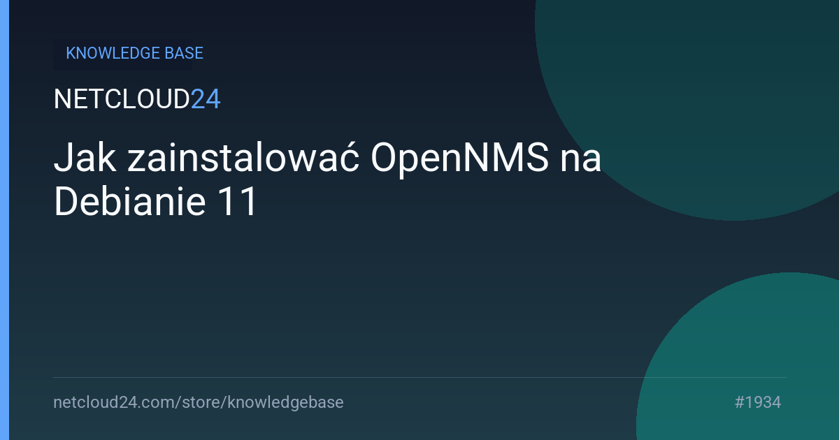 Jak zainstalować OpenNMS na Debianie 11